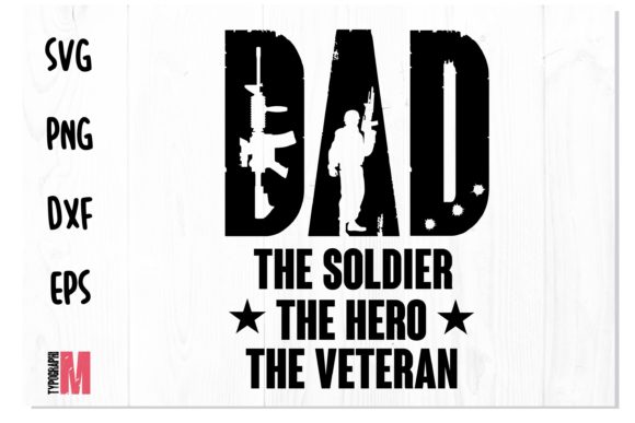 Dad Soldier Hero Veteran Military SVG