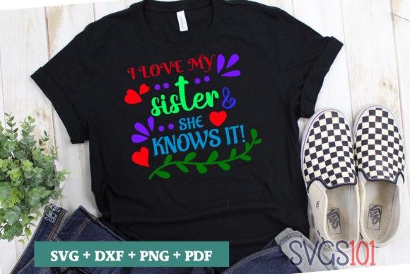 I Love My Sister and She Knows It SVG Review for Real Projects